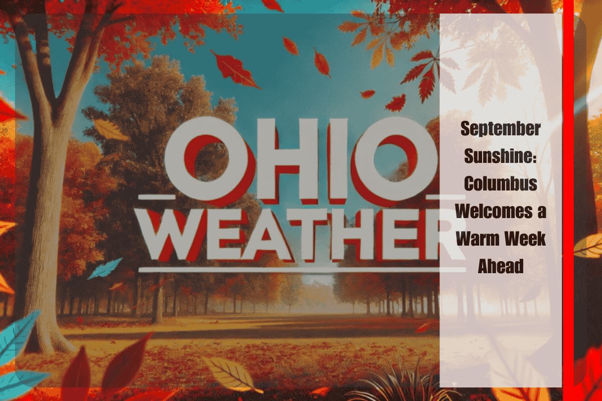 September Sunshine Columbus Welcomes a Warm Week Ahead