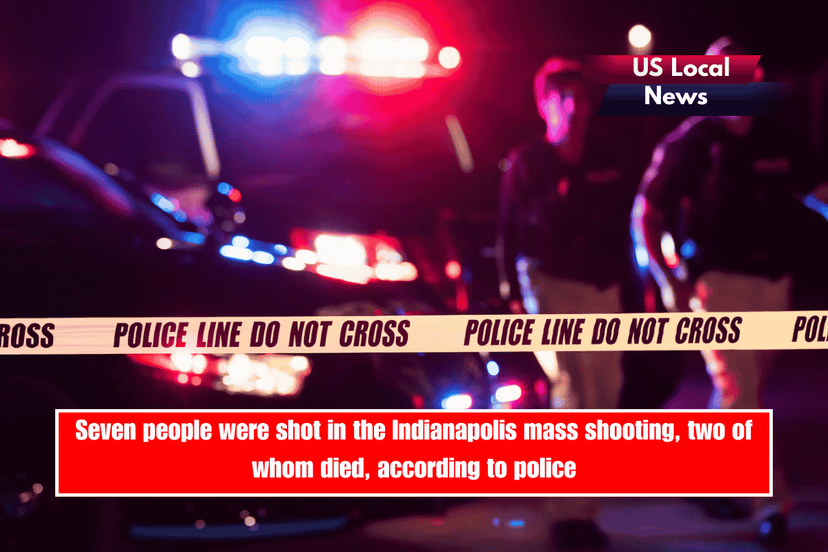 Seven people were shot in the Indianapolis mass shooting, two of whom died, according to police