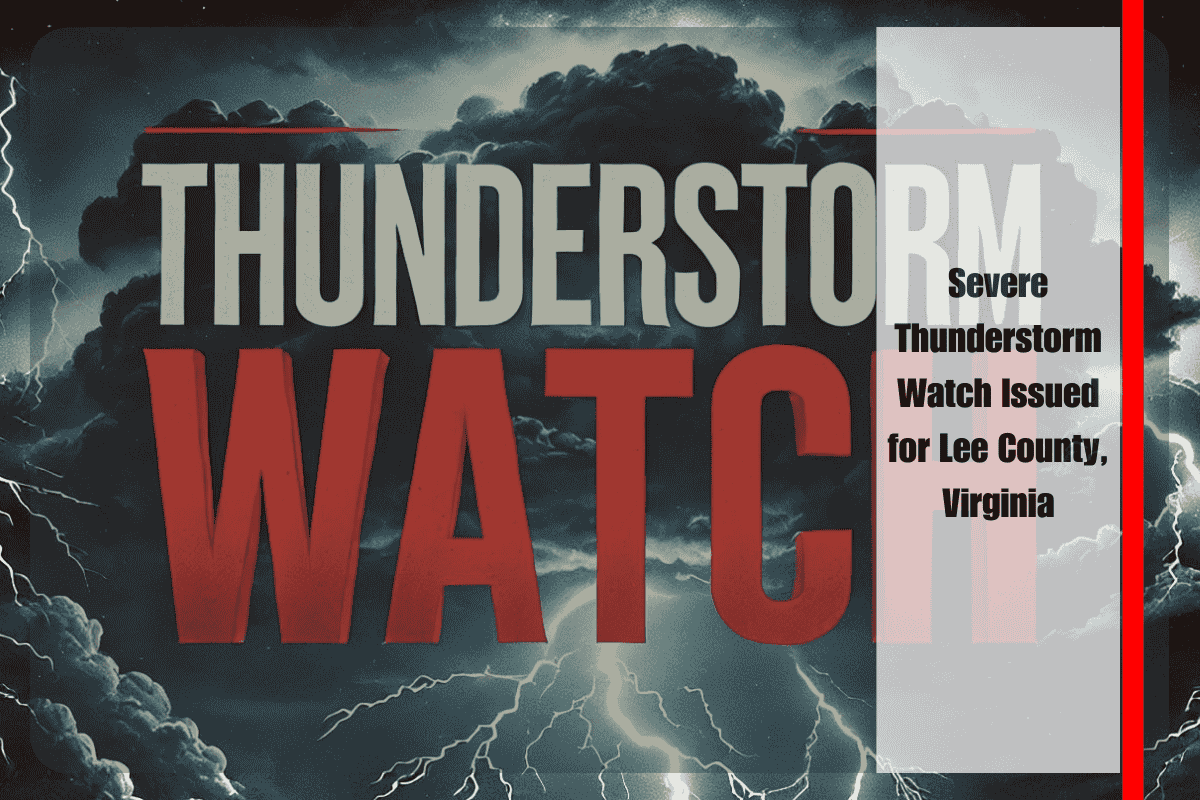 Severe Thunderstorm Watch Issued for Lee County, Virginia