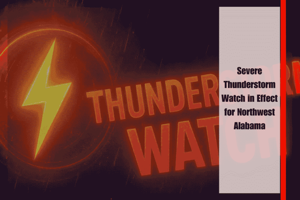Severe Thunderstorm Watch in Effect for Northwest Alabama