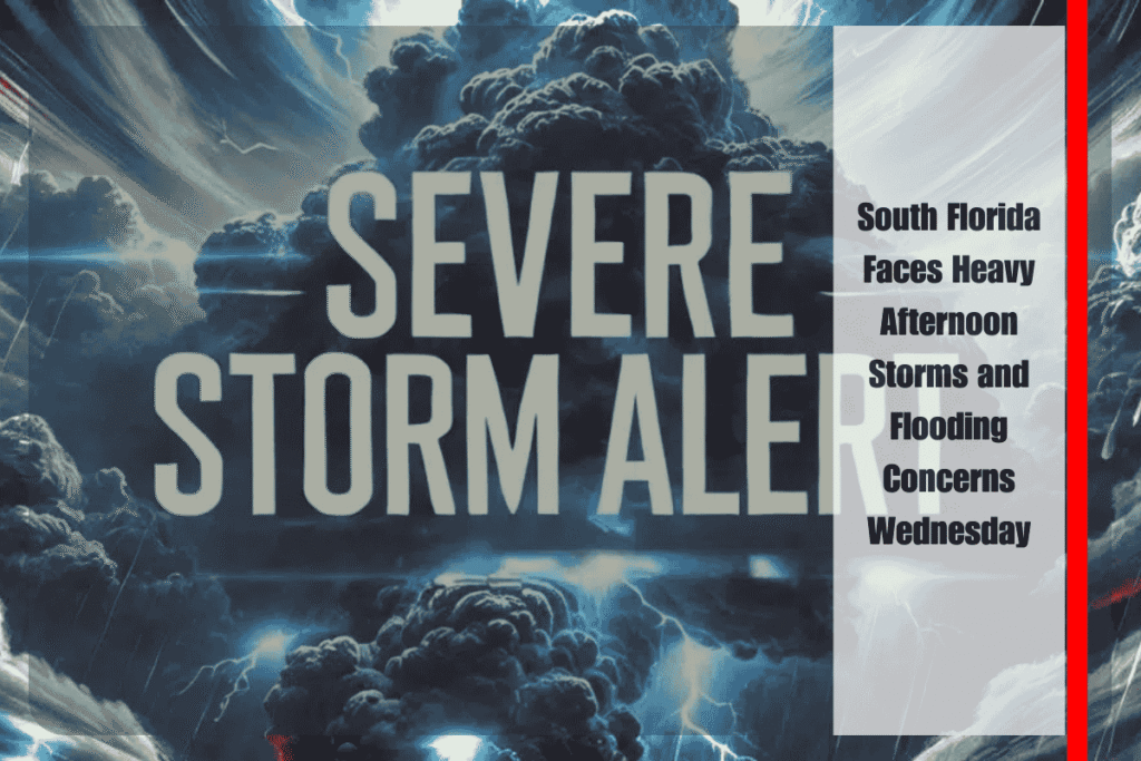 South Florida Faces Heavy Afternoon Storms and Flooding Concerns Wednesday