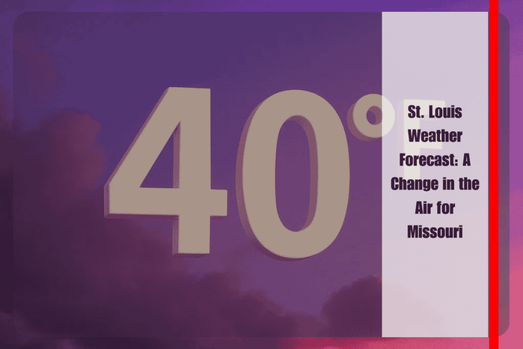 St. Louis Weather Forecast A Change in the Air for Missouri