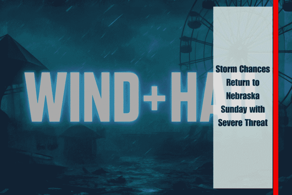 Storm Chances Return to Nebraska Sunday with Severe Threat