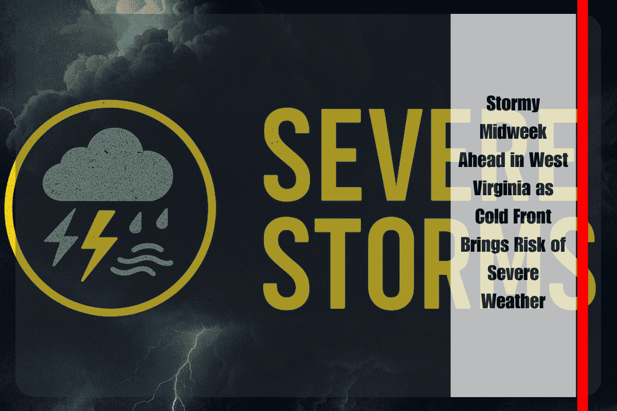 Stormy Midweek Ahead in West Virginia as Cold Front Brings Risk of Severe Weather
