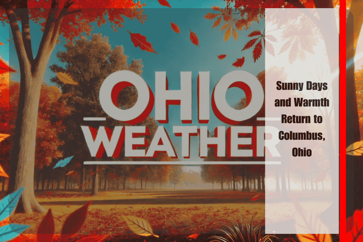 Sunny Days and Warmth Return to Columbus, Ohio