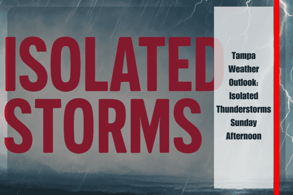 Tampa Weather Outlook Isolated Thunderstorms Sunday Afternoon