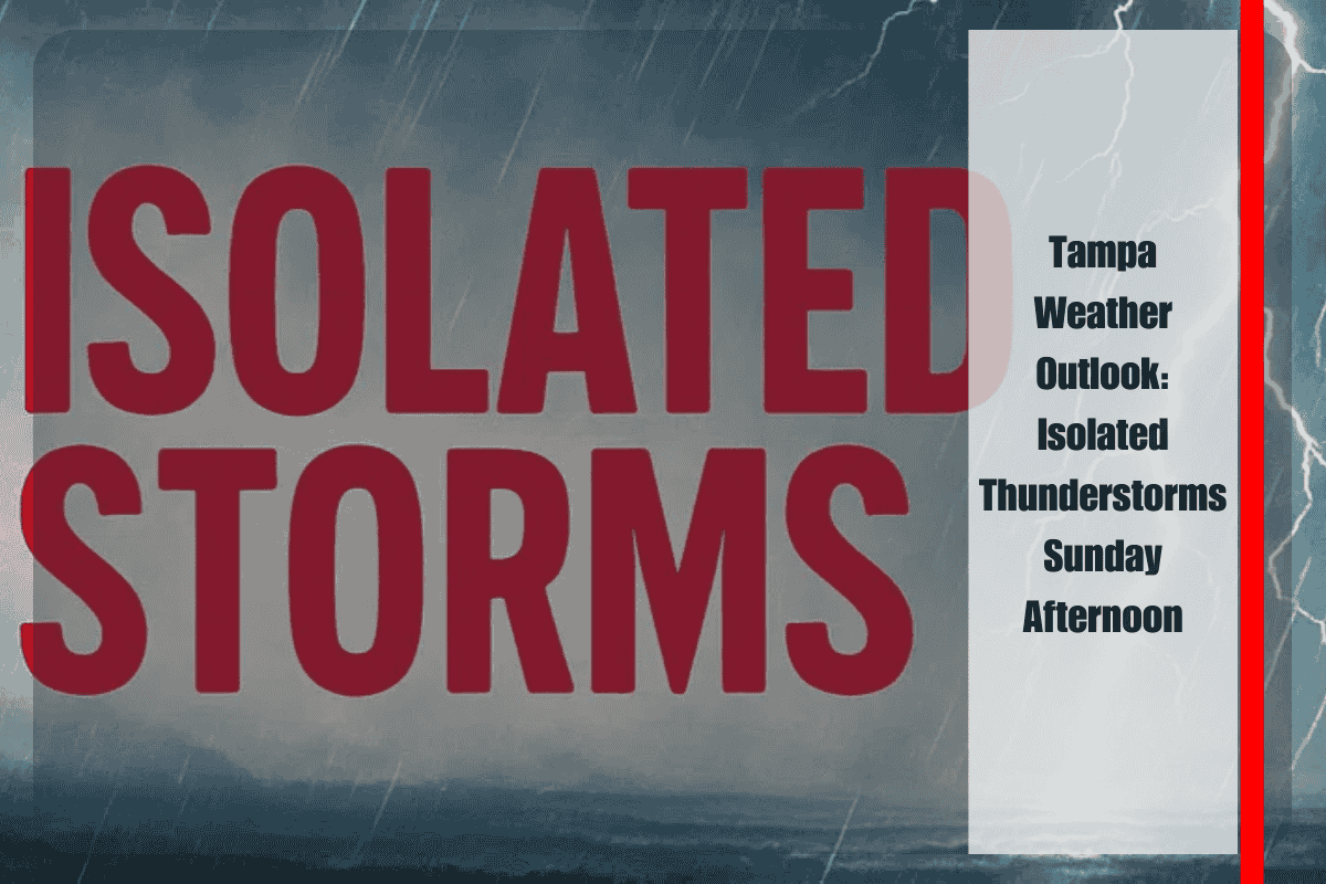 Tampa Weather Outlook Isolated Thunderstorms Sunday Afternoon