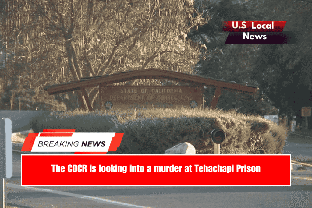 The CDCR is looking into a murder at Tehachapi Prison
