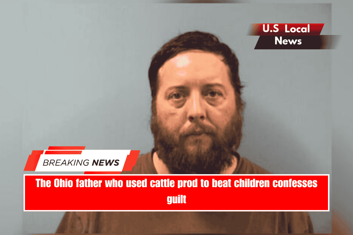 The Ohio father who used cattle prod to beat children confesses guilt