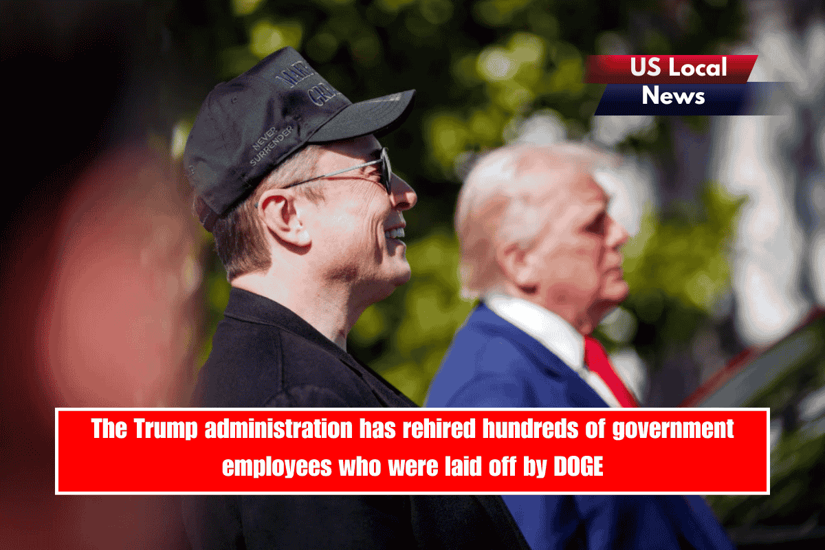The Trump administration has rehired hundreds of government employees who were laid off by DOGE