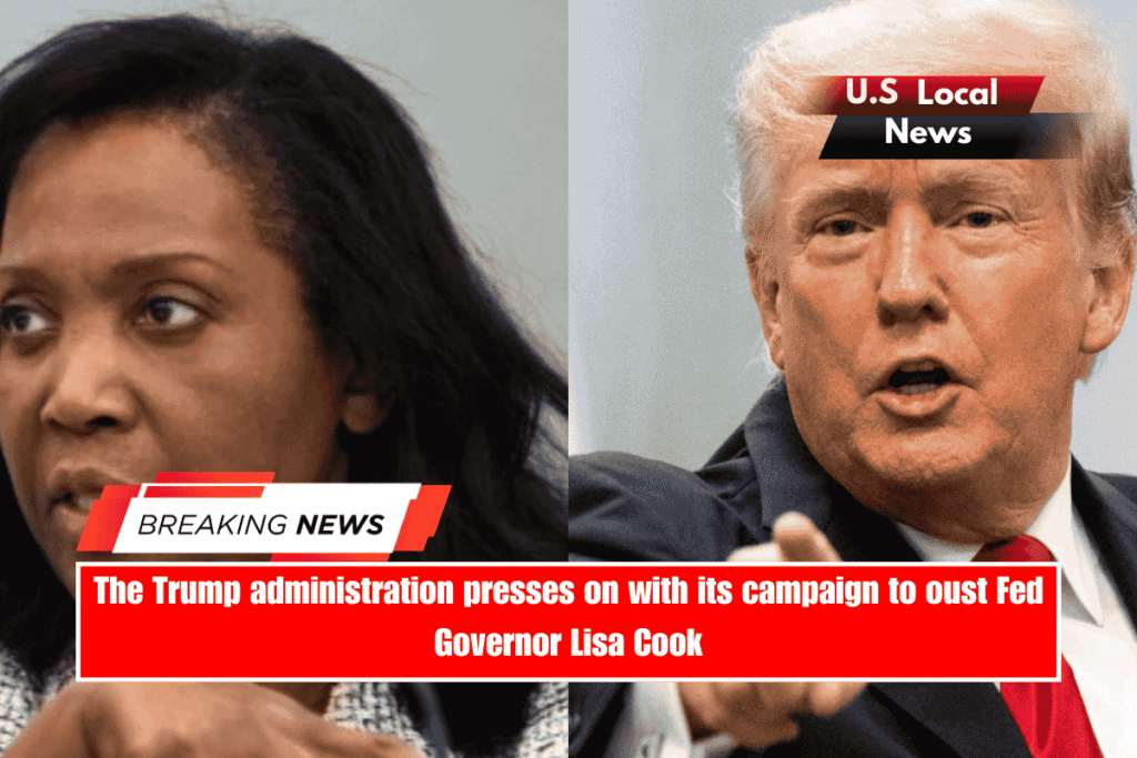 The Trump administration presses on with its campaign to oust Fed Governor Lisa Cook