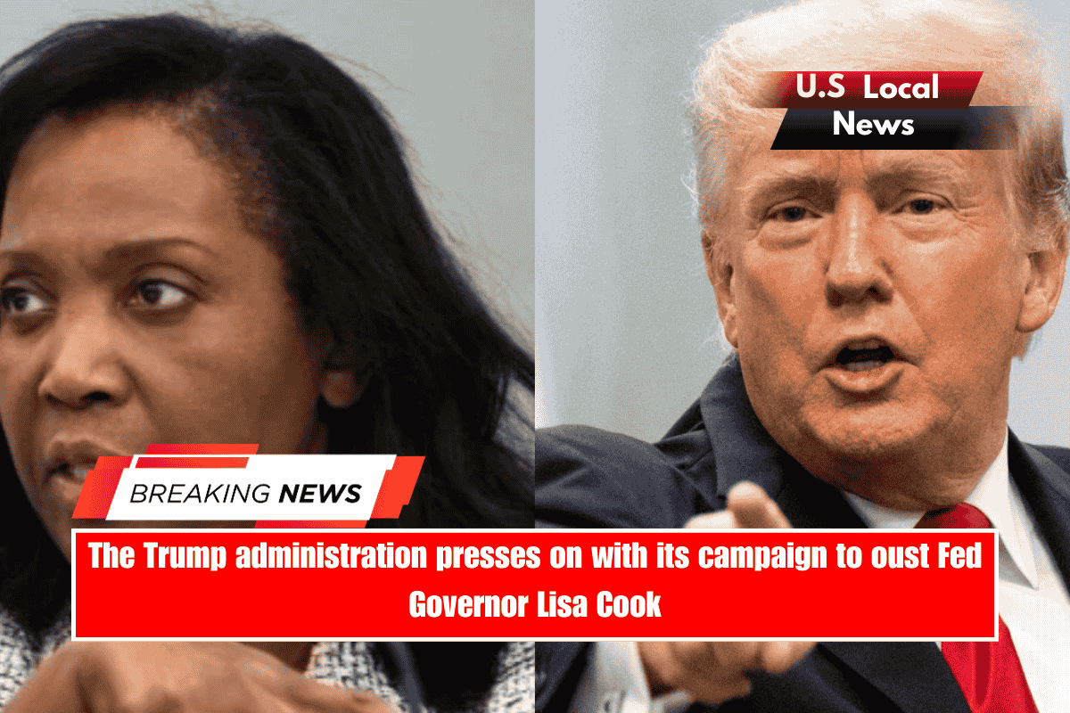 The Trump administration presses on with its campaign to oust Fed Governor Lisa Cook