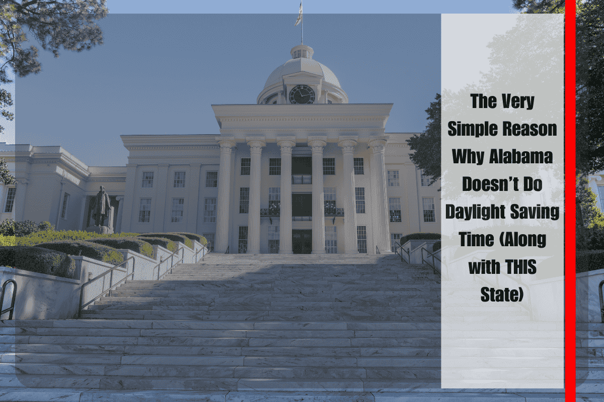 The Very Simple Reason Why Alabama Doesn’t Do Daylight Saving Time (Along with THIS State)