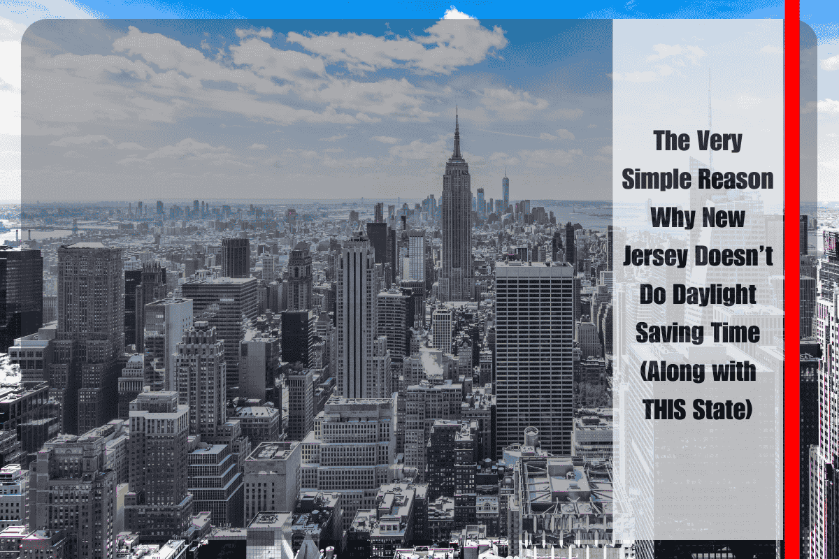 The Very Simple Reason Why New Jersey Doesn’t Do Daylight Saving Time (Along with THIS State)