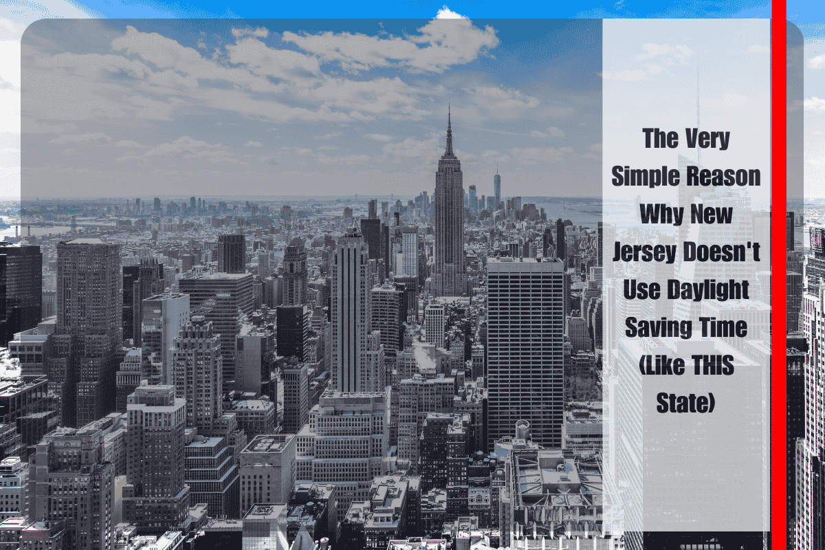 The Very Simple Reason Why New Jersey Doesn't Use Daylight Saving Time (Like THIS State)