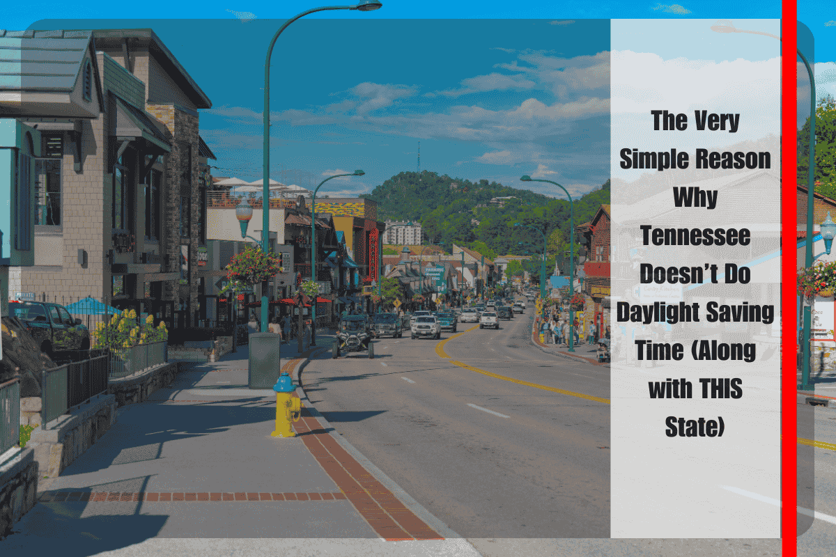 The Very Simple Reason Why Tennessee Doesn’t Do Daylight Saving Time (Along with THIS State)