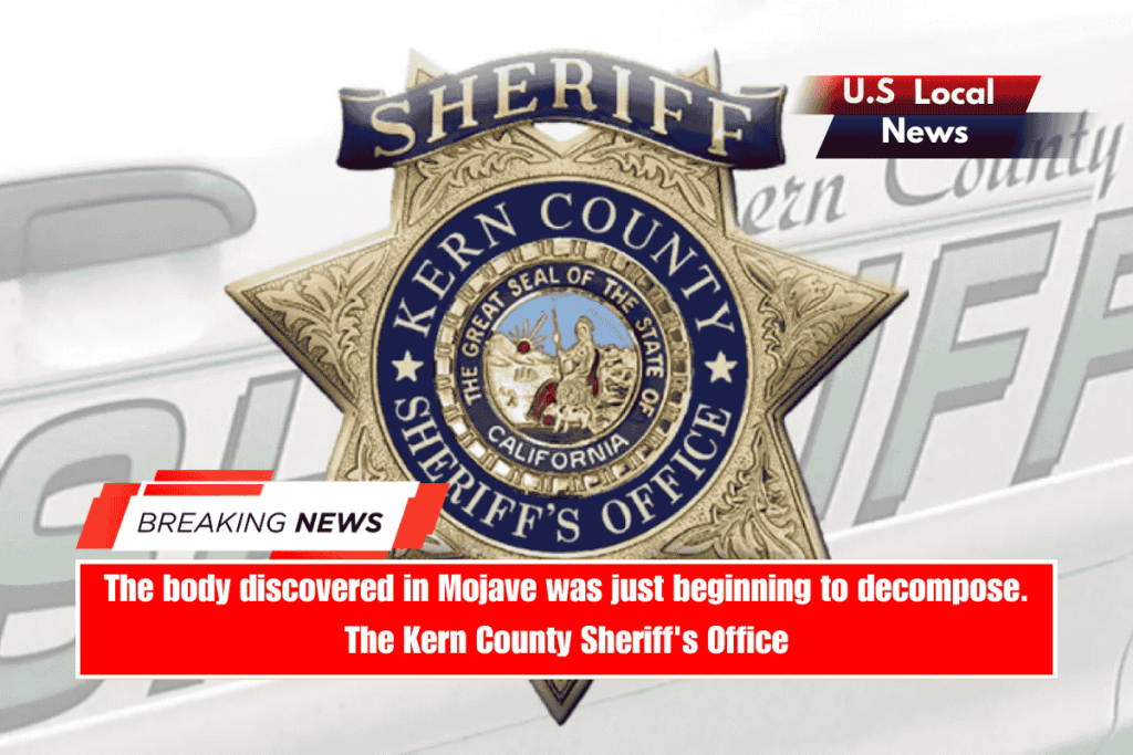 The body discovered in Mojave was just beginning to decompose. The Kern County Sheriff's Office
