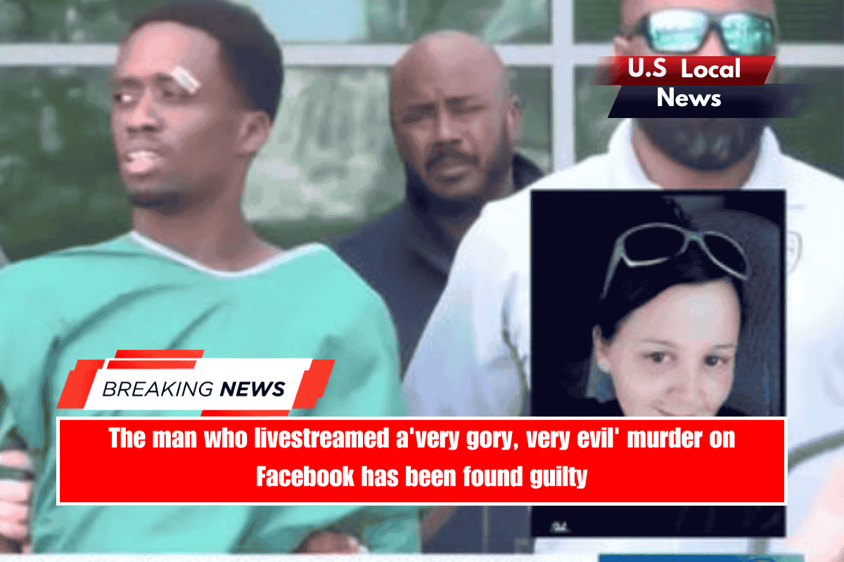 The man who livestreamed a'very gory, very evil' murder on Facebook has been found guilty