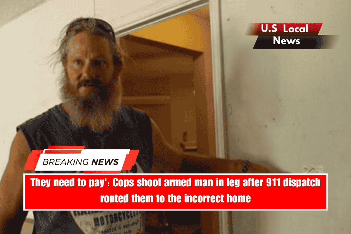 They need to pay' Cops shoot armed man in leg after 911 dispatch routed them to the incorrect home