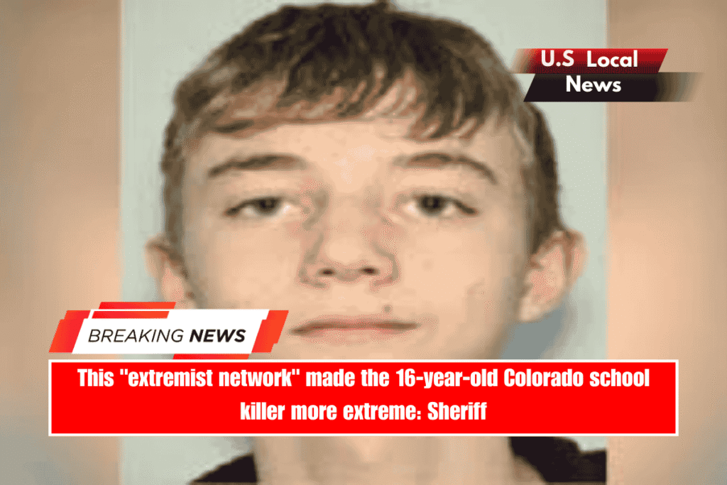 This extremist network made the 16-year-old Colorado school killer more extreme Sheriff