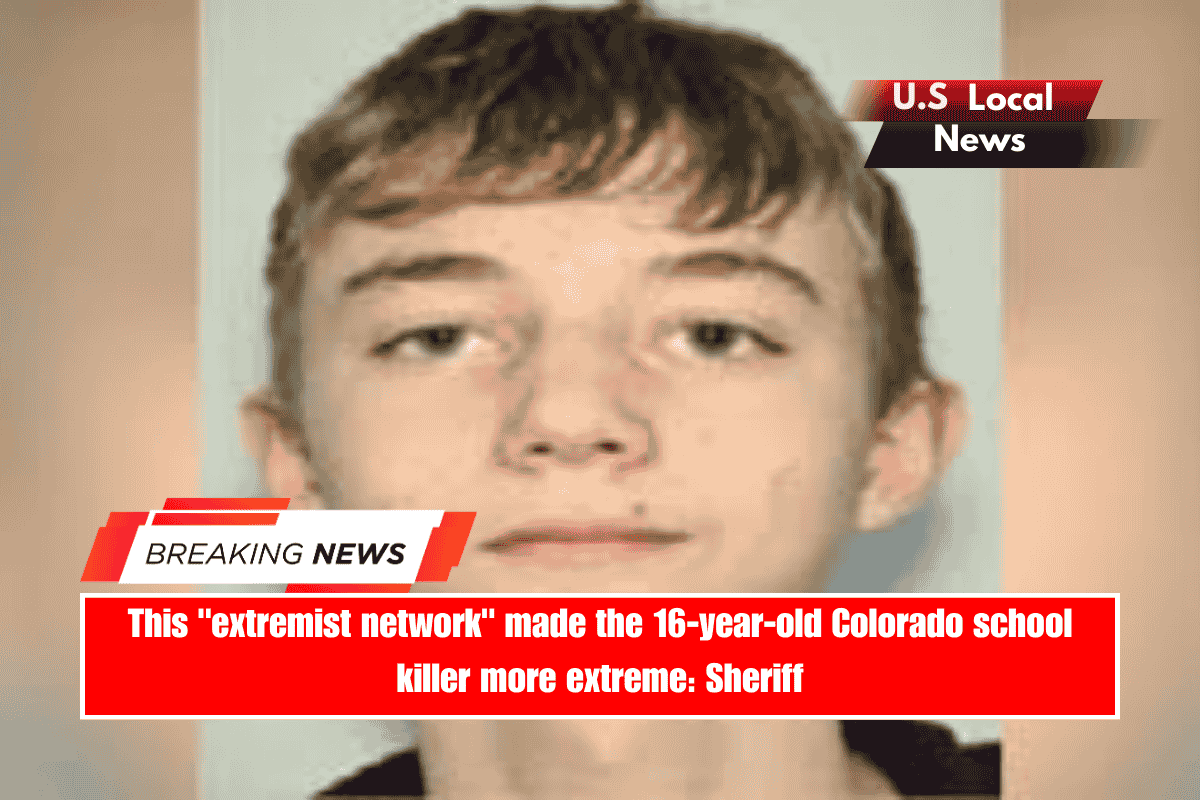 This extremist network made the 16-year-old Colorado school killer more extreme Sheriff