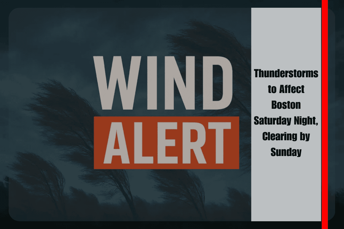 Thunderstorms to Affect Boston Saturday Night, Clearing by Sunday