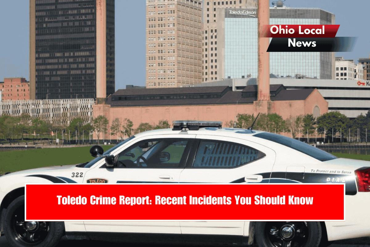 Toledo Crime Report Recent Incidents You Should Know