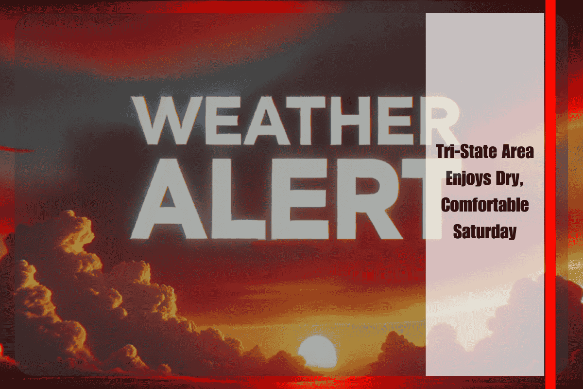 Tri-State Area Enjoys Dry, Comfortable Saturday