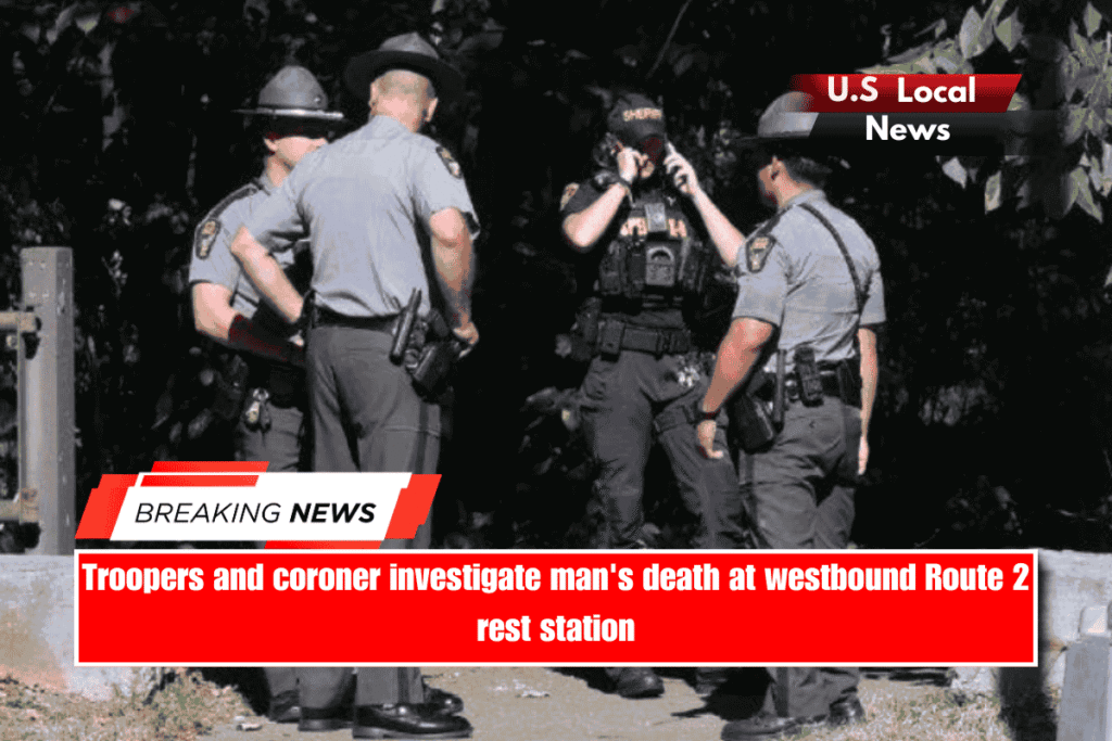 Troopers and coroner investigate man's death at westbound Route 2 rest station