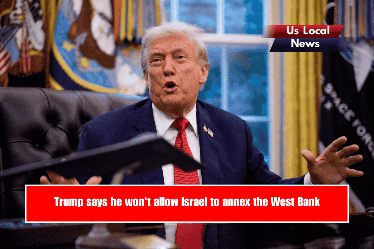 Trump says he won't allow Israel to annex the West Bank
