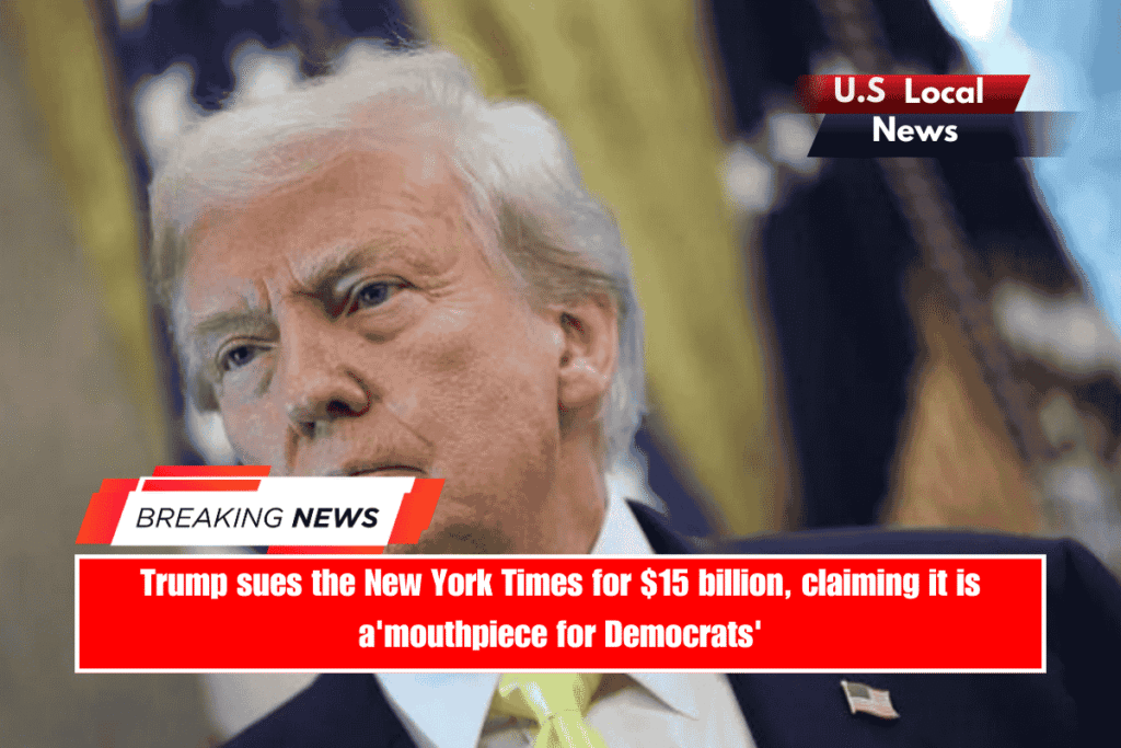 Trump sues the New York Times for $15 billion, claiming it is a'mouthpiece for Democrats'