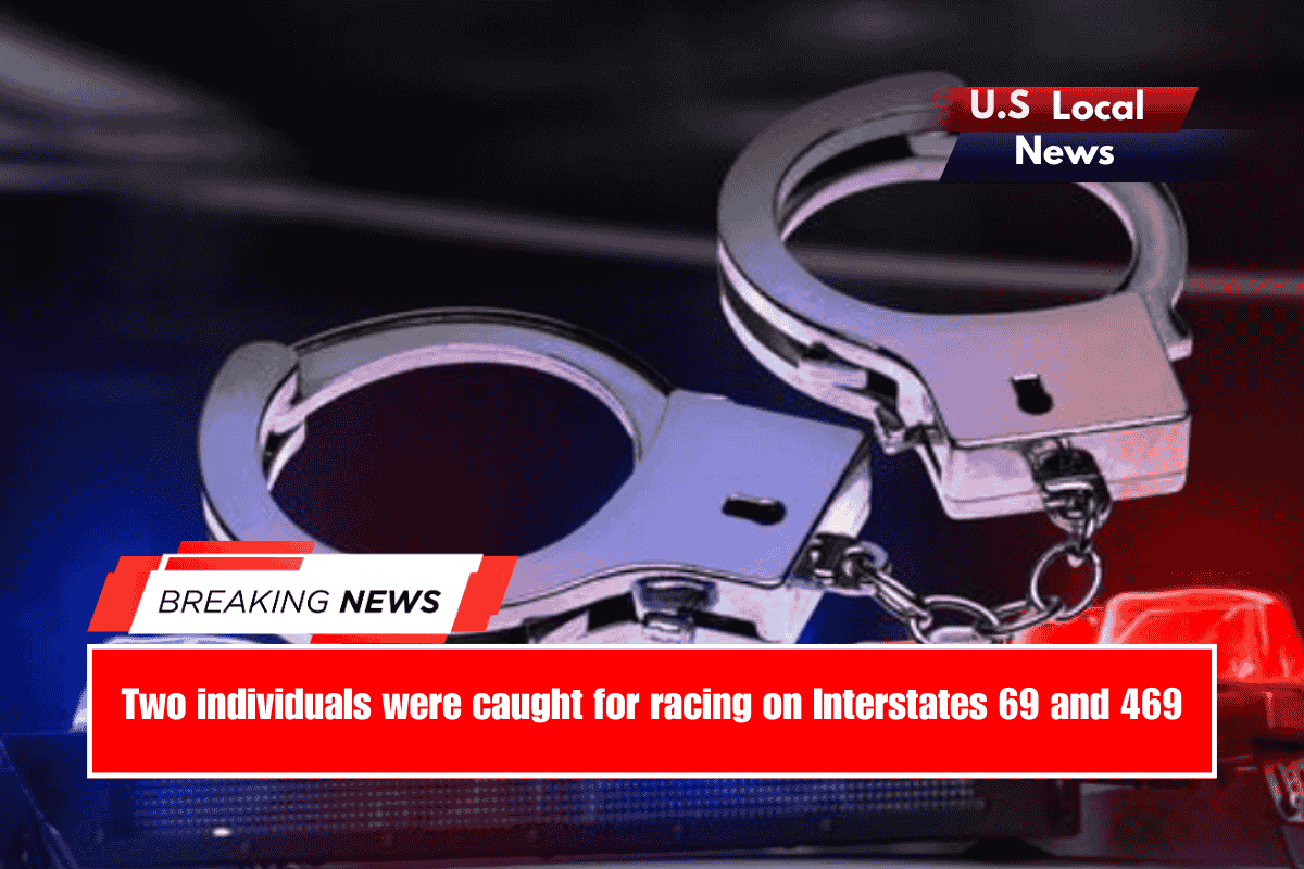 Two individuals were caught for racing on Interstates 69 and 469