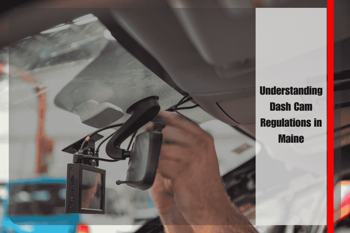 Understanding Dash Cam Regulations in Maine