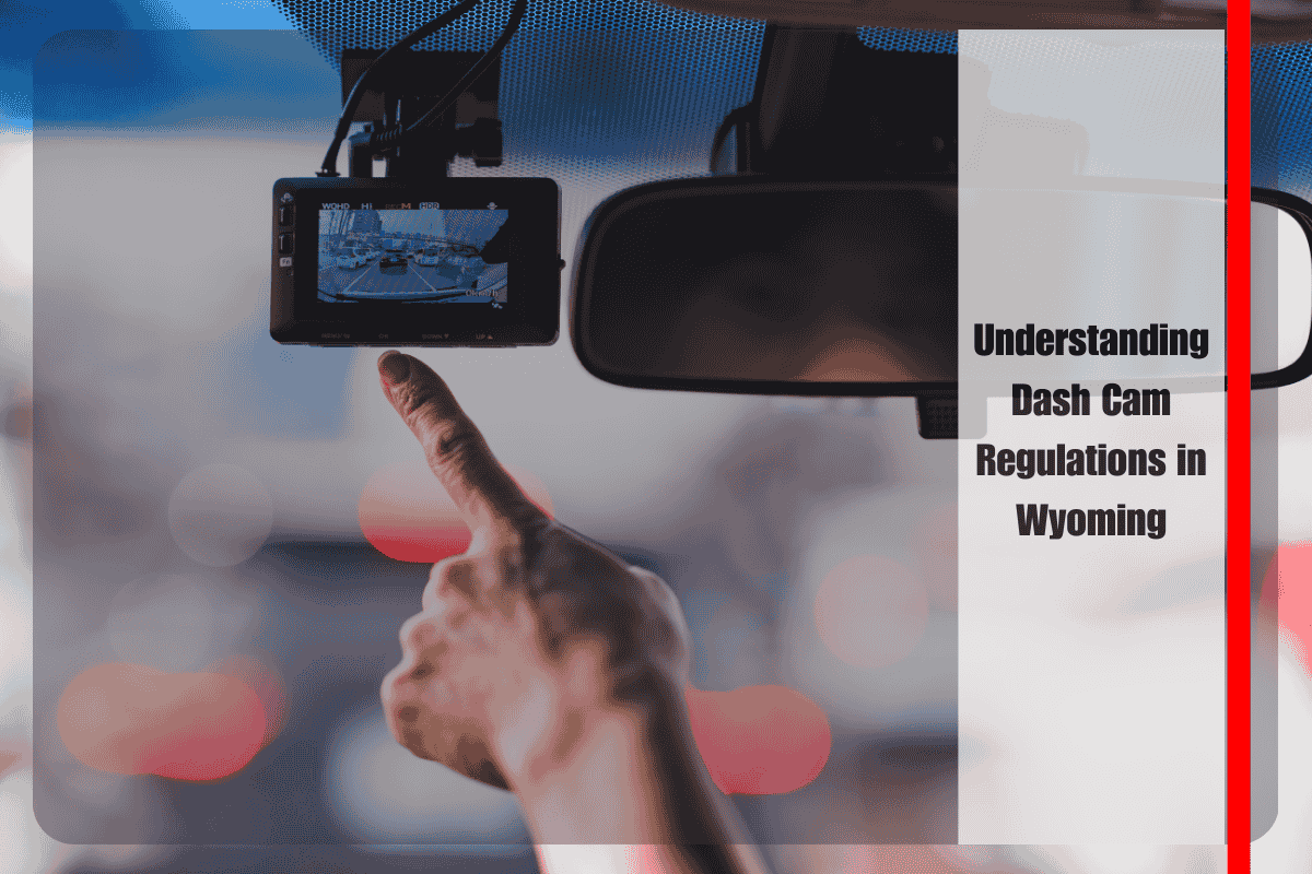 Understanding Dash Cam Regulations in Wyoming
