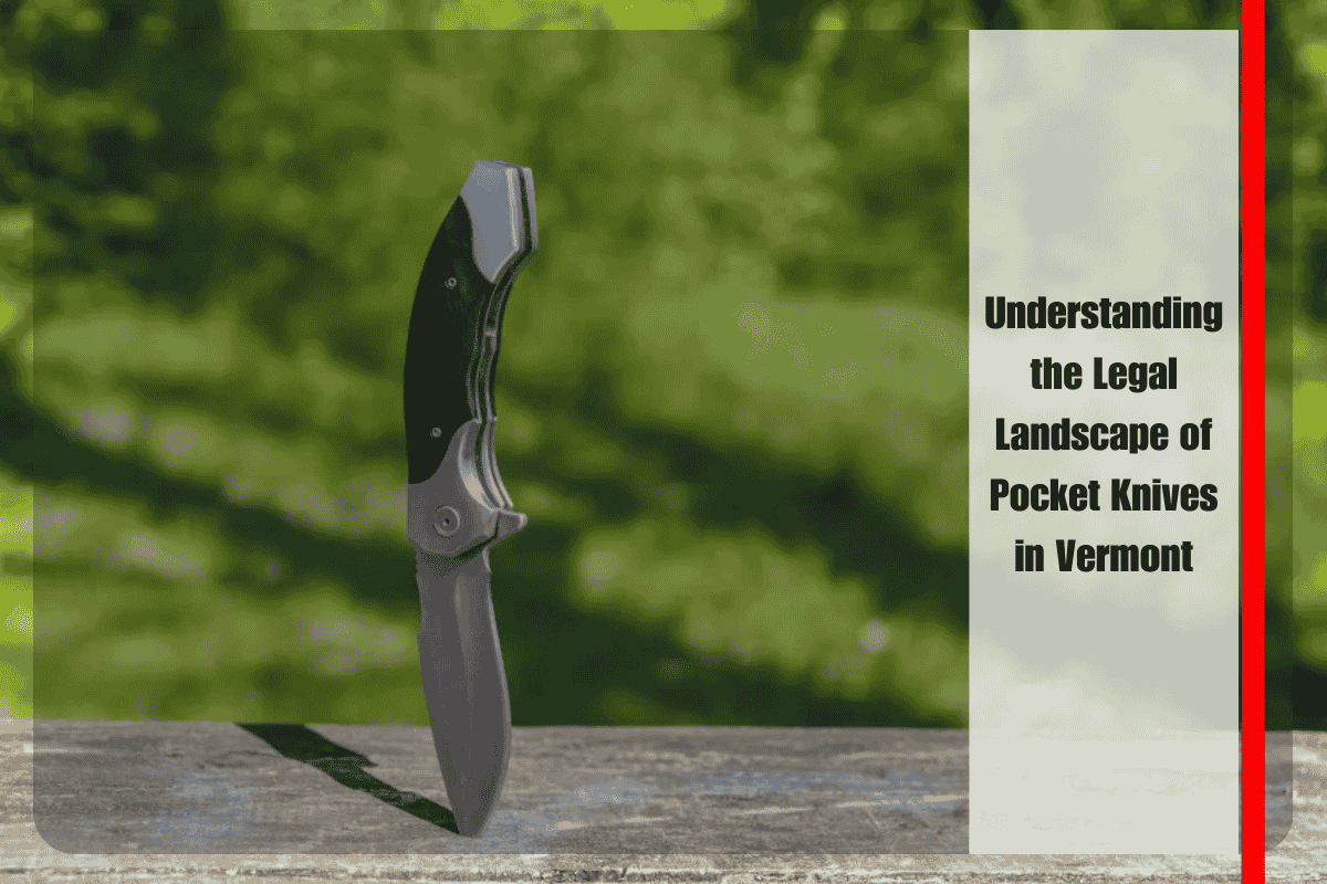 Understanding the Legal Landscape of Pocket Knives in Vermont