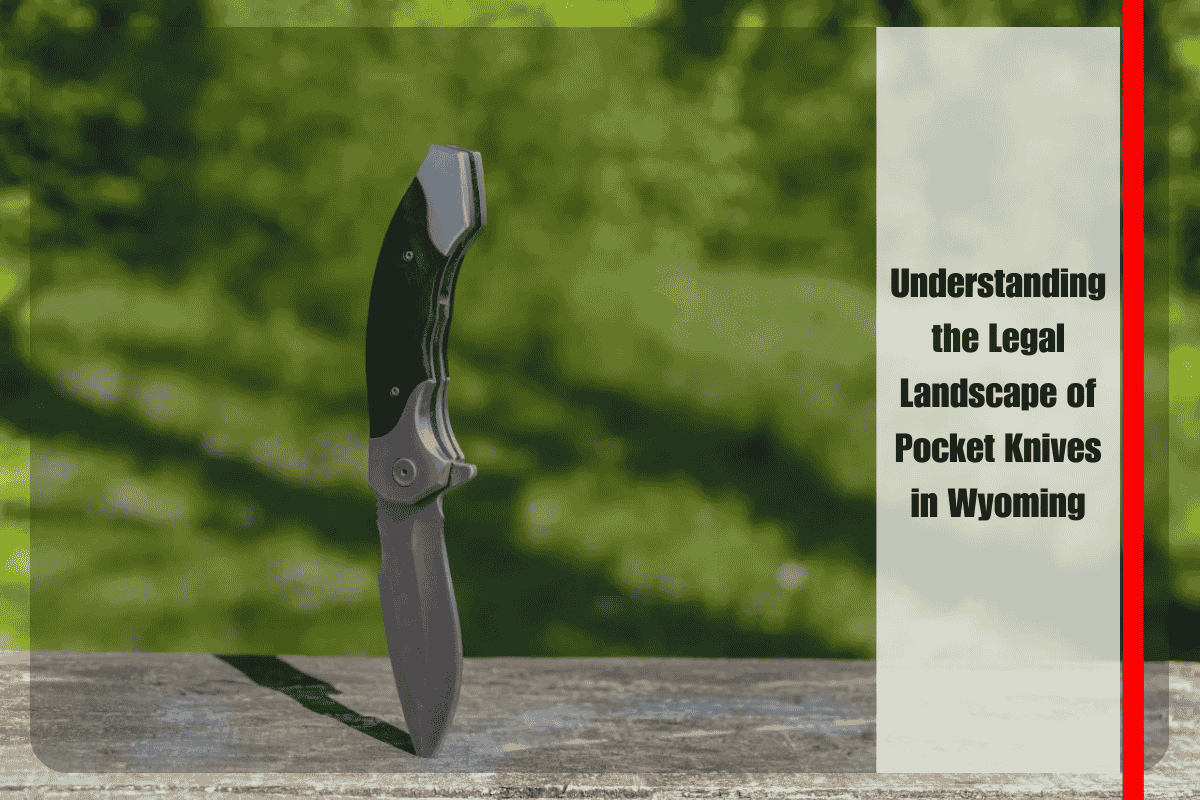 Understanding the Legal Landscape of Pocket Knives in Wyoming