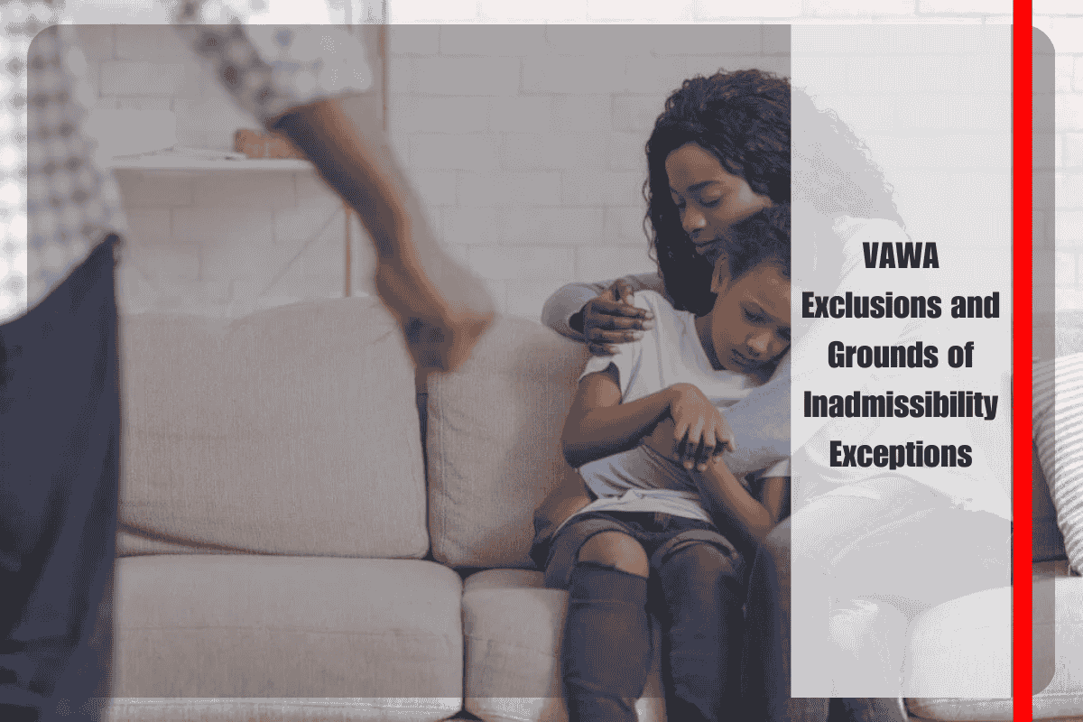 VAWA Exclusions and Grounds of Inadmissibility Exceptions