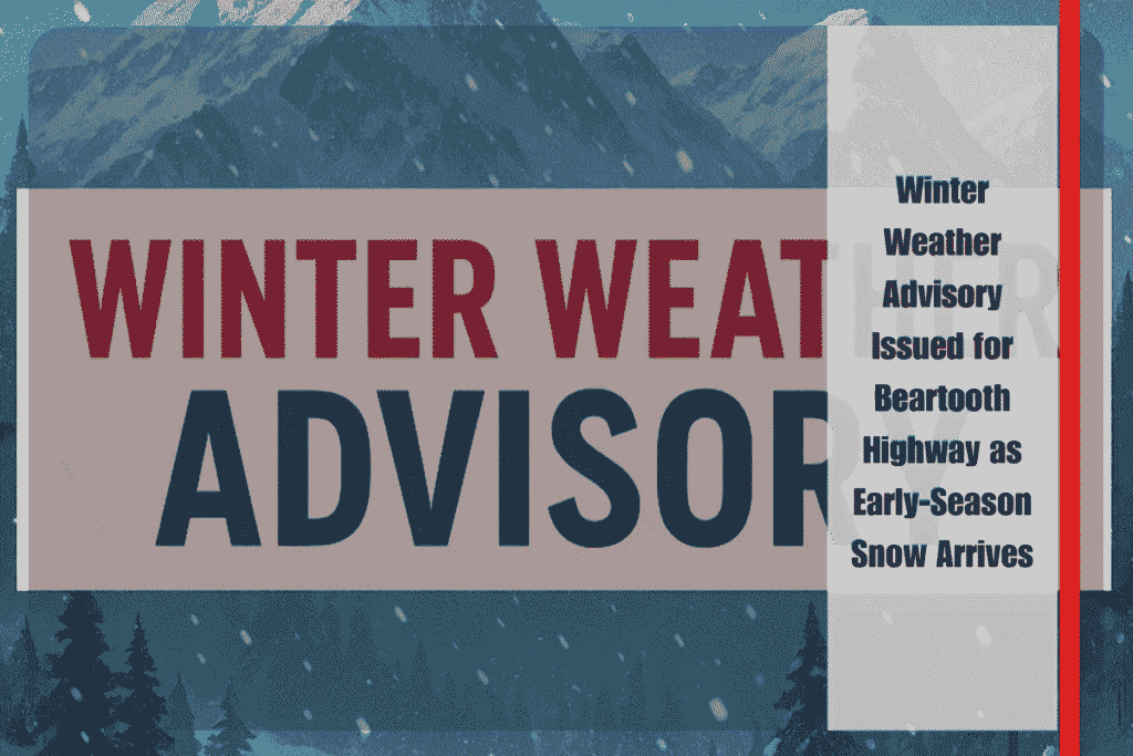 Winter Weather Advisory Issued for Beartooth Highway as Early-Season Snow Arrives