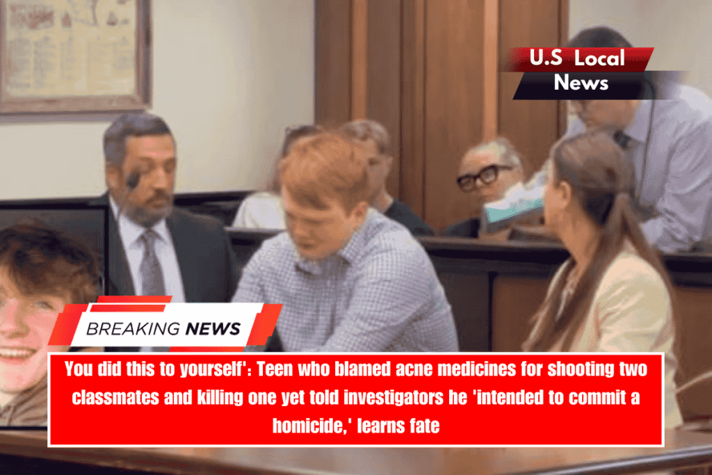 You did this to yourself' Teen who blamed acne medicines for shooting two classmates and killing one yet told investigators he 'intended to commit a homicide,' learns fate