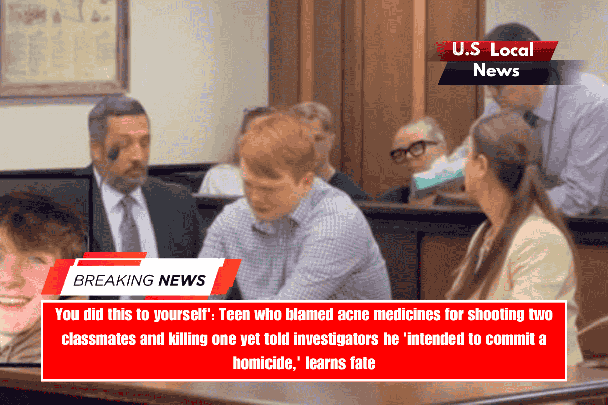 You did this to yourself' Teen who blamed acne medicines for shooting two classmates and killing one yet told investigators he 'intended to commit a homicide,' learns fate