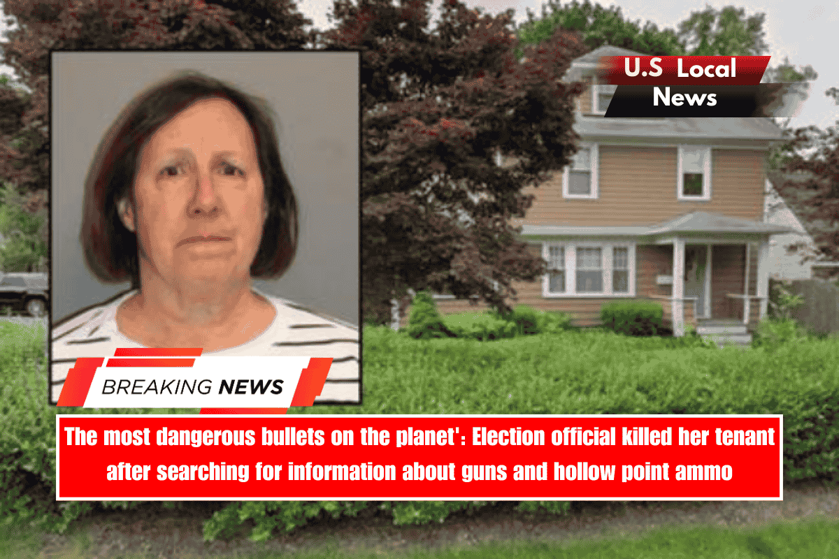 The most dangerous bullets on the planet’ Election official killed her tenant after searching for information about guns and hollow point ammo